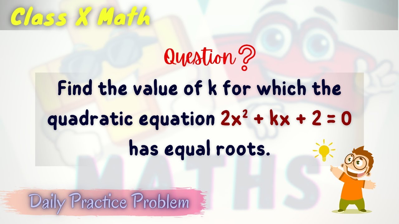 Find the value of k for which the quadratic equation 2x^2 + kx + 2 = 0 ...