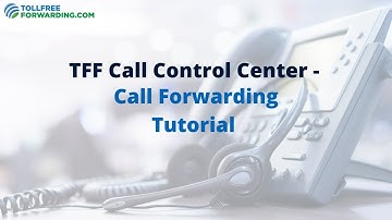 How to Use TFF Call Control Center - Call Forwarding Tutorial | TollfreeForwarding.com