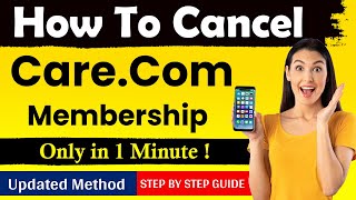 How To Cancel Care.Com Membership | Cancel Care Membership online [ Updated Method ]