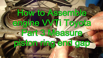 How to assemble Engine VVTi Toyota Part 3 of 40: How to measure piston ring tolerance end gap