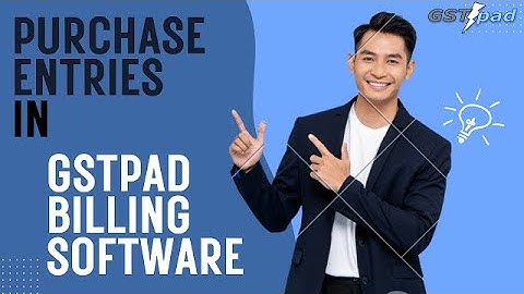 How to manage Purchase Entries in GSTpad Billing Software