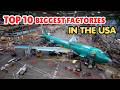 Top 10 Biggest Factories in the United States | Inside America's Largest Manufacturing Plants
