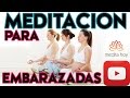 ⚭ MEDITACION PARA EMBARAZADA ⚭ La Meditación del Embarazo Feliz ✔✔✔