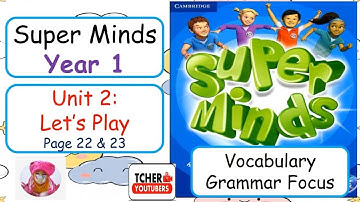 SUPERMINDS YEAR 1: UNIT 2: LETS PLAY (Vocabulary & Grammar) | Exercise&Answer | Students &Workbook |