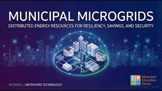 Municipal Microgrids Session 3: Microgrid Technology