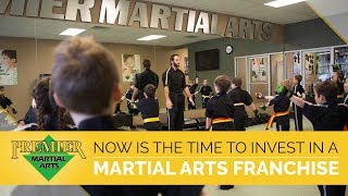 Premier Martial Arts Franchise Why Now is the Time to Invest