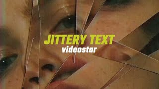 jittery text tutorial | video star