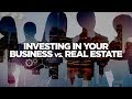 Investing in Your Business Vs Real Estate - Real Estate Investing Made Simple with Grant Cardone