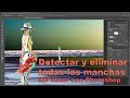 Detectar manchas ocultas en el sensor y retocarlas con Photoshop. Tutorial en español