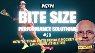 Bite Size Performance Solution #20- Training Elite Female Lacrosse & Ice Hockey Players - Mike Boyle