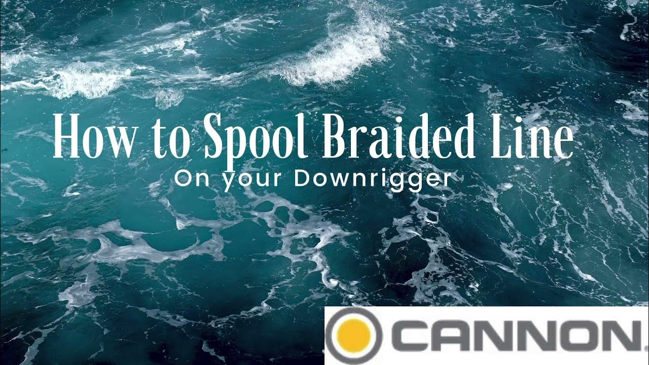 How to Spool your Downrigger with BraidCannon Downriggers YouTube