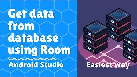 Get data from room database Android | Room database Android example
