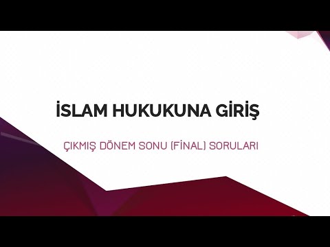 💢İSLAM HUKUKUNA GİRİŞ ÇIKMIŞ DÖNEM SONU (FİNAL) SORULARI 🗯️