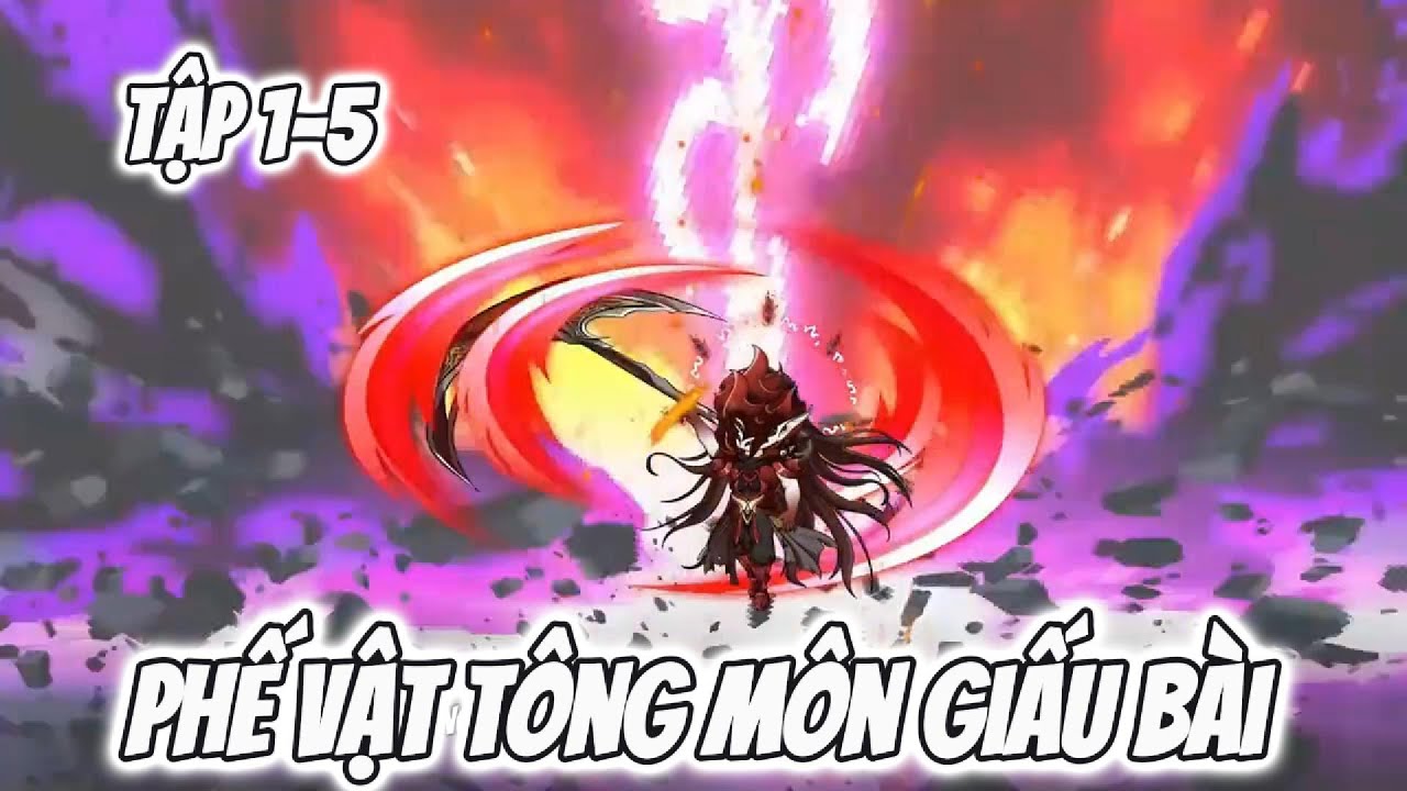 Phế Vật Tông Môn Giấu Bài | Tập 1-5  | Gấu Ma Vương