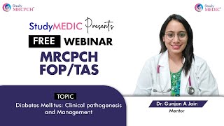 MRCPCH-FOP/TAS | Webinar - Diabetes mellitus: clinical pathogenesis and Management | StudyMEDIC