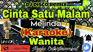 Download lagu CINTA SATU MALAM - MELINDA (KARAOKE) Dj House Remix || Nada Wanita DIS minor