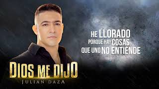 Julian Daza - DIOS ME DIJO 🙏 ( Letra )