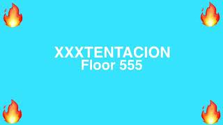 XXXTENTACION - Floor 555