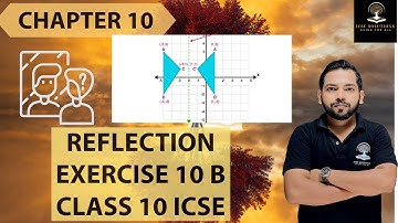 REFLECTION EXERCISE 10 B  CLASS 10 ICSE