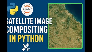 Satellite Image Compositing using Python | Jupyter Notebook Tutorial Anaconda Env (Step-by-Step) Satellite Image Compositing using Python | Jupyter Notebook Tutorial Anaconda Env (Step-by-Step)