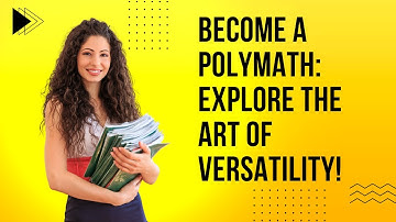 Become a Polymath: Explore the Art of Versatility