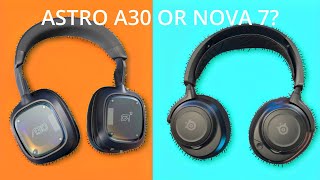 Astro A30 vs SteelSeries Nova 7 - Which wireless gaming headset should you get for $150