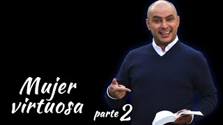 Predica cristiana: Mujer virtuosa | Parte 2 | JOSÉ ORDÓÑEZ   2021