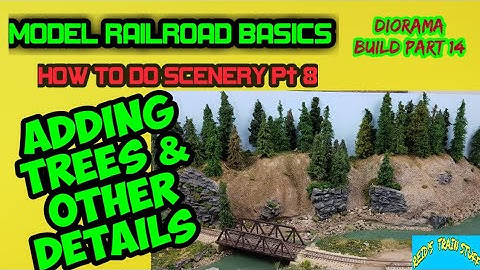 MODEL RAILROAD BASICS :Diorama Build Part 14-Adding Trees & Other Details