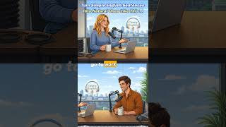 Turn Simple English Sentences Into Natural Ones Like This #clearlyenglish #podcast #speakenglish