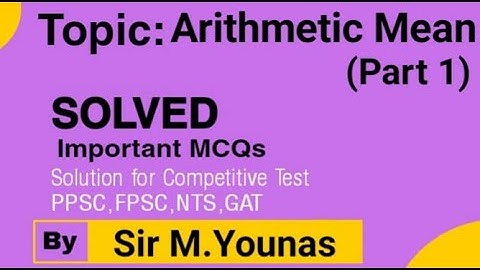 Arithmetic Mean MCQs | PPSC,FPSC,GAT,NTS,INSPECTOR CUSTOMS-1