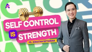 Self-Control Is Power - Pastor Jonatan Setiawan