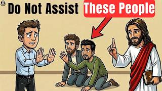 6 People You Must NEVER Help For Any Reason | Biblical Warning