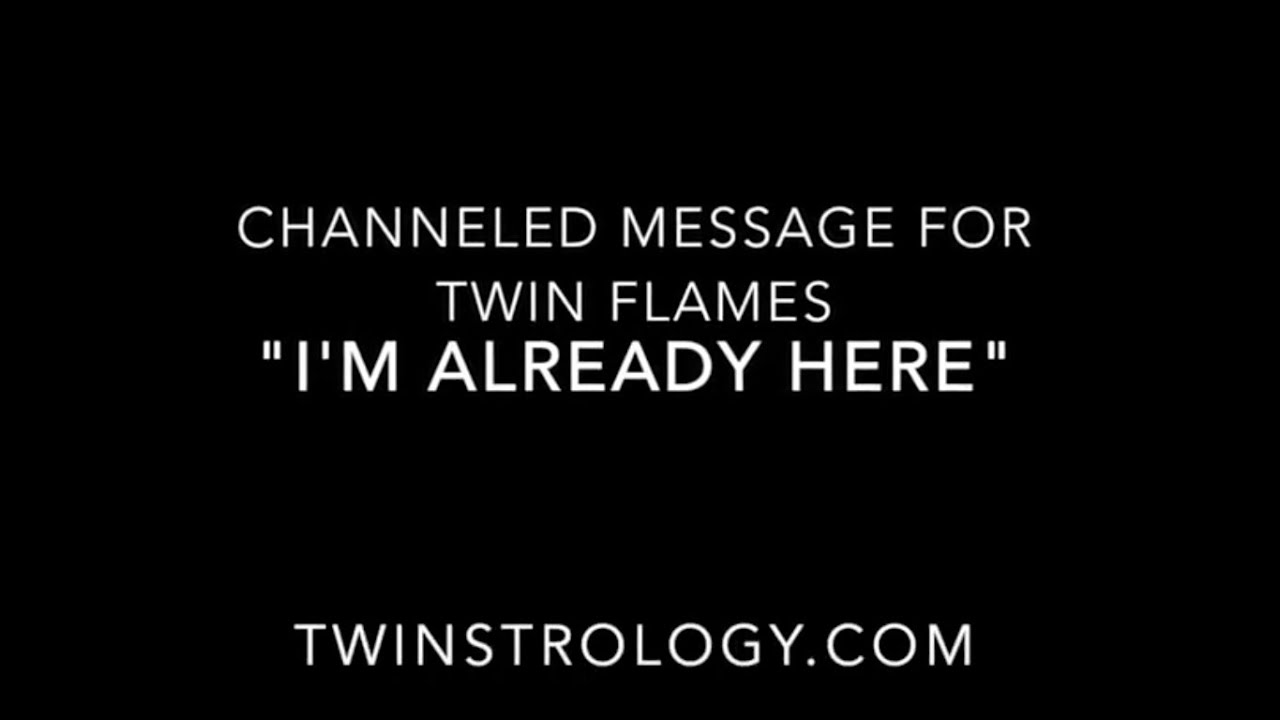 Twin Flame Channeled Message "I Am Already Here" - YouTube