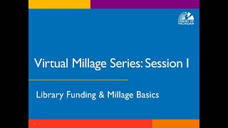 Library of Michigan 2026 Virtual Millage Series Session I: Library Funding & Millage Basics