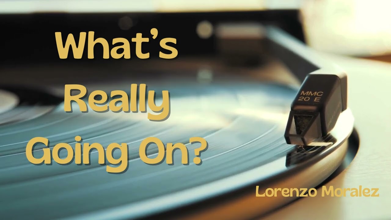 Lorenzo Moralez - What’s Really Going On?