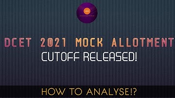 #dcet2021 | MOCK ALLOTMENT CUTOFF | HOW TO ANALYSE CUTOFF |  UGN |