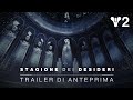 Destiny 2: Stagione dei Desideri | Trailer di anteprima [IT]