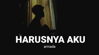 LIRIK LAGU| HARUSNYA AKU - ARMADA harusnya aku yang disna dampingi mu cover agusriansyah