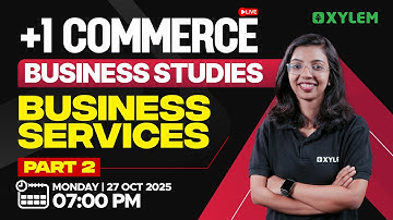 Plus One Commerce Business Studies | Business Services - Part 2 | Xylem Plus One Commerce