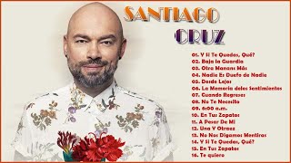 Santiago Cruz Solo Exitos - Las mejores canciones Romanticas de Santiago Cruz