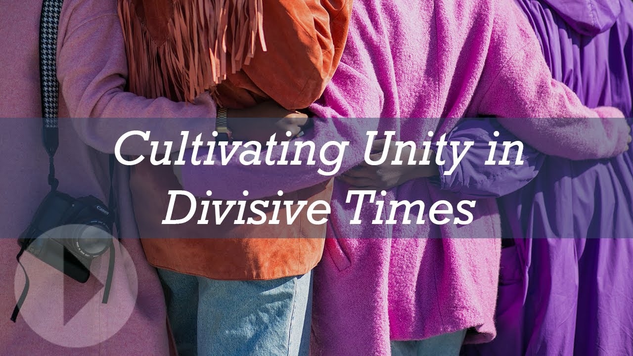 Cultivating Unity in Divisive Times - Jay Mosser - YouTube