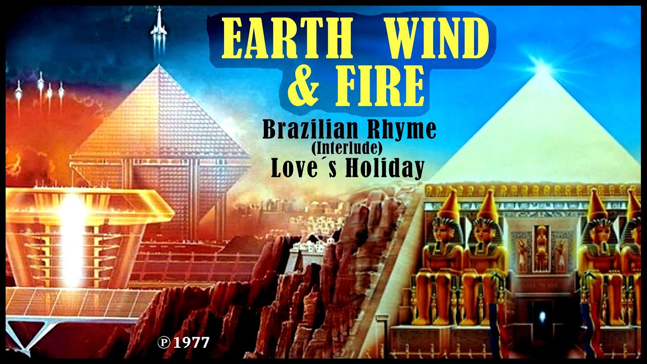 EARTH WIND & FIRE - Brazilian Rhyme (Interlude) / Love´s Holiday