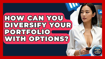 How Can You Diversify Your Portfolio With Options? - Stock and Options Playbook
