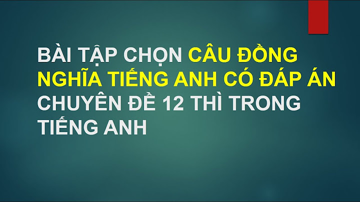 Bài tập về các thì tiếng anh có đáp án