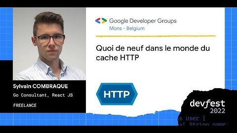 [DevFest Mons 2022] Quoi de neuf dans le monde du cache HTTP - Sylvain COMBRAQUE