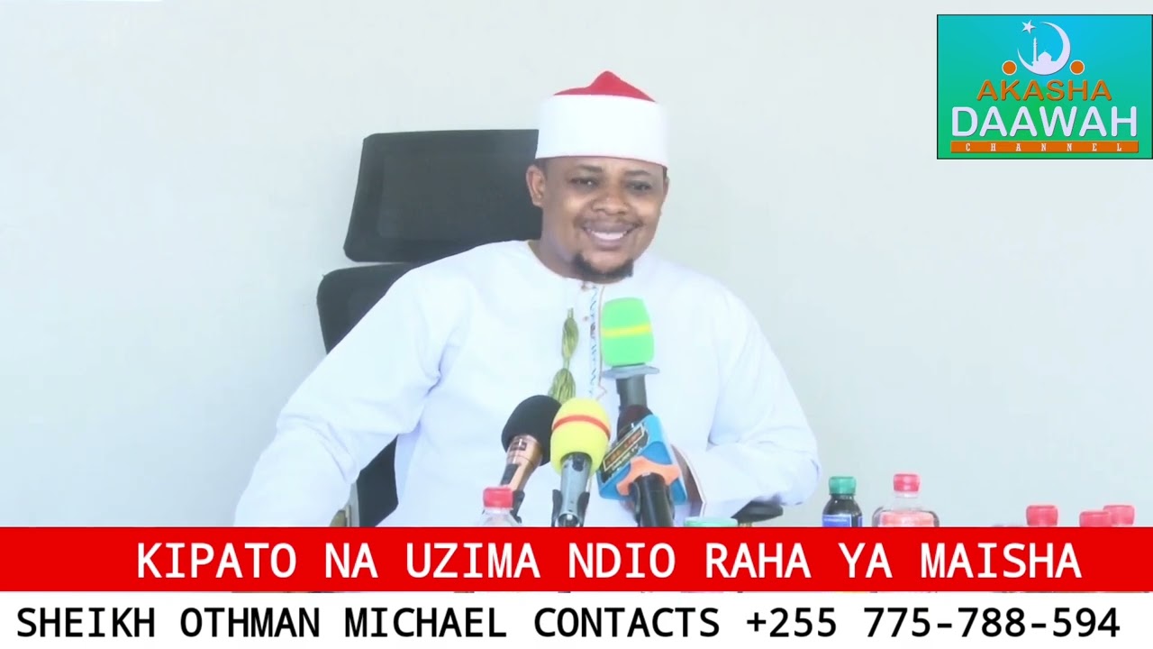 KIPATO NA UZIMA NDIO RAHA YA MAISHA | SHEIKH OTHMAN MICHAEL 