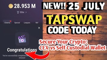TAPSWAP CODE TODAY NEW 25 JULY 2024 | Secure Your Crypto: CEX vs Self-Custodial Wallet