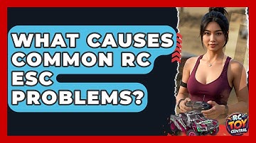 What Causes Common RC ESC Problems? - RC Toy Central