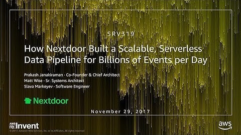 AWS re:Invent 2017: How Nextdoor Built a Scalable, Serverless Data Pipeline for Bill (SRV319)