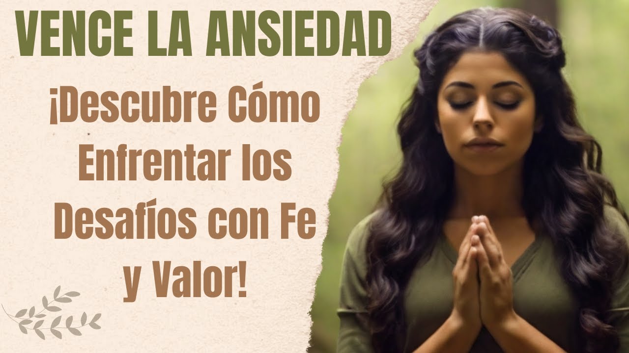 Vence la ansiedad - Descubre cómo enfrentar los desafíos com Fe y Valor ...